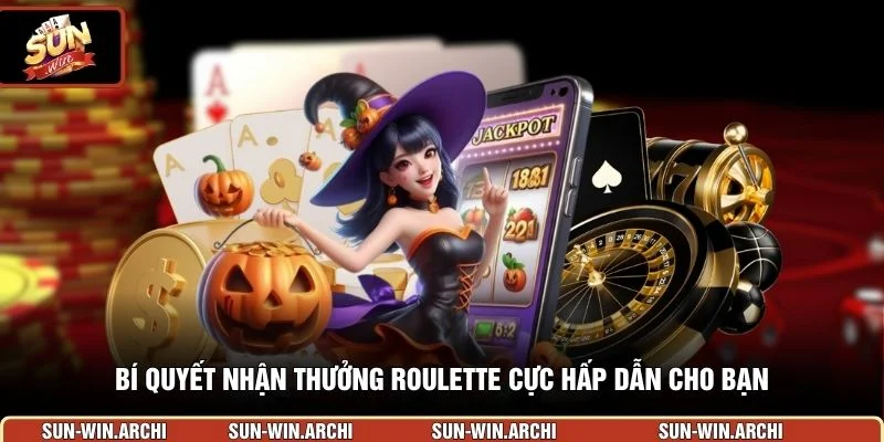 Bí quyết nhận thưởng roulette cực hấp dẫn cho bạn