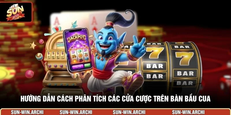 Hướng dẫn cách phân tích các cửa cược trên bàn bầu cua
