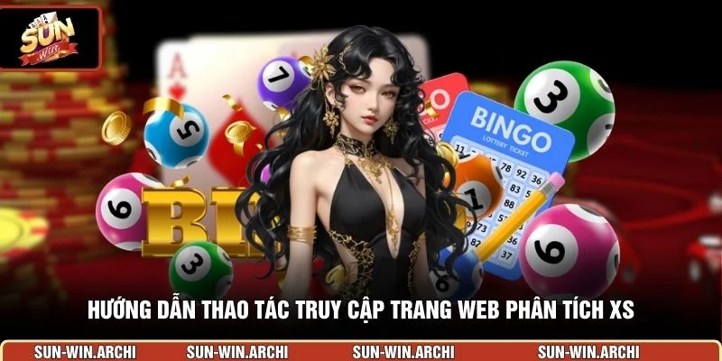 Hướng dẫn thao tác truy cập trang web phân tích XS