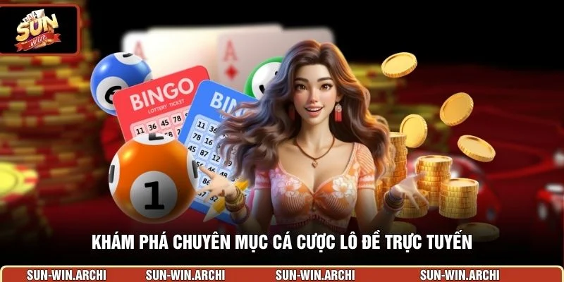 Khám phá chuyên mục cá cược lô đề trực tuyến