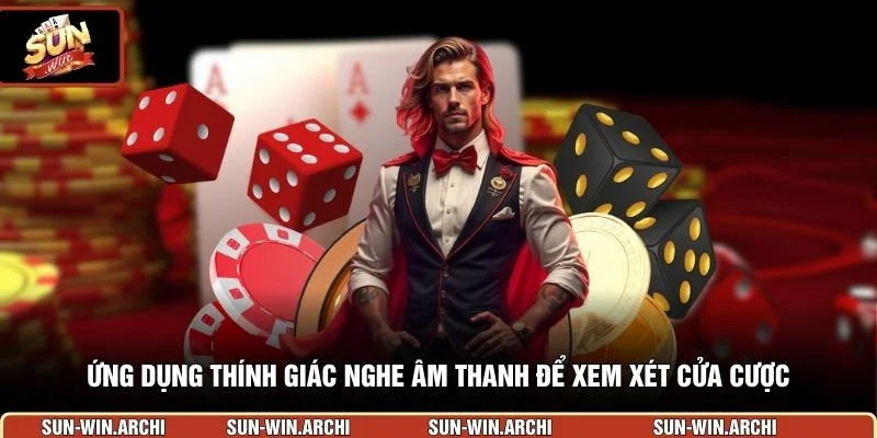Ứng dụng thính giác nghe âm thanh để xem xét cửa cược